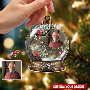 I'm Always With You - Personalized Memorial Photo Acrylic Ornament