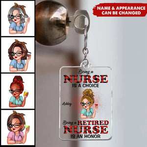 Being A Nurse Is A Choice, Being A Retired Nurse Is An Honor Personalized Keychain