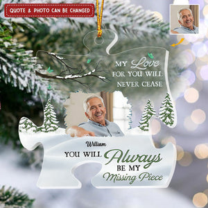 You Will Always Be Our Missing Piece - Personalized Acrylic Photo Ornament
