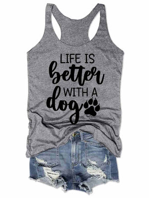 Life Is Better with A Dog Tank Top
