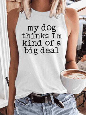 Women's My Dog Thinks I'm Kind of A Big Deal Tank Top