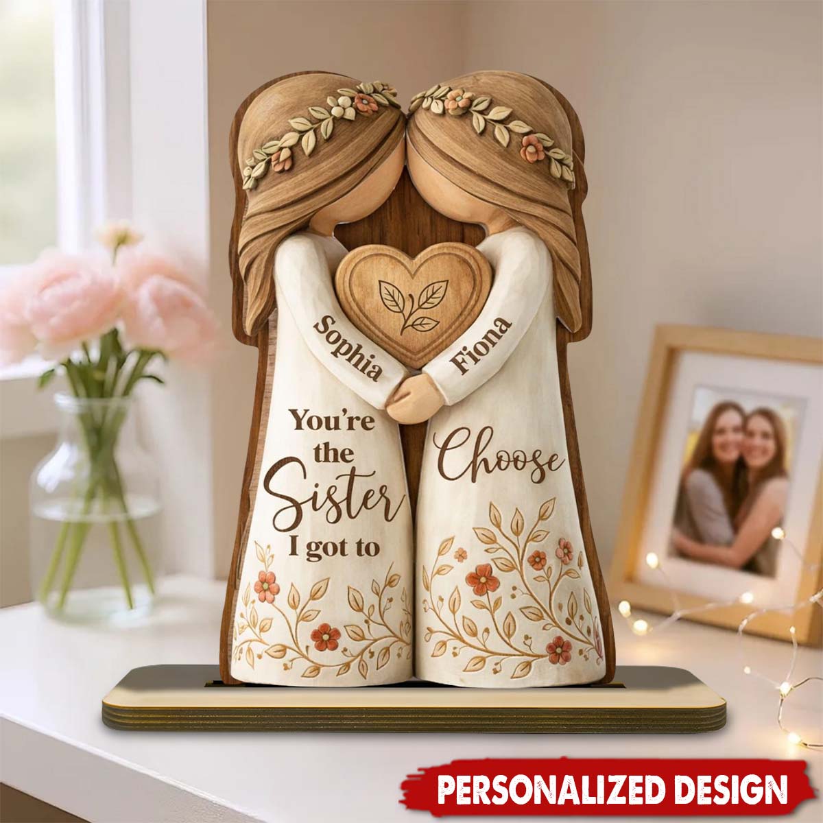 You’re the Sister I Got to Choose - Personalized Wooden Plaque