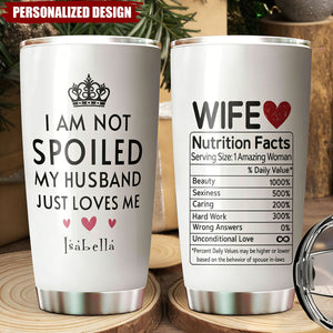 Personalized I am Not Spoil My Husband Tumbler, Gifts For Wife