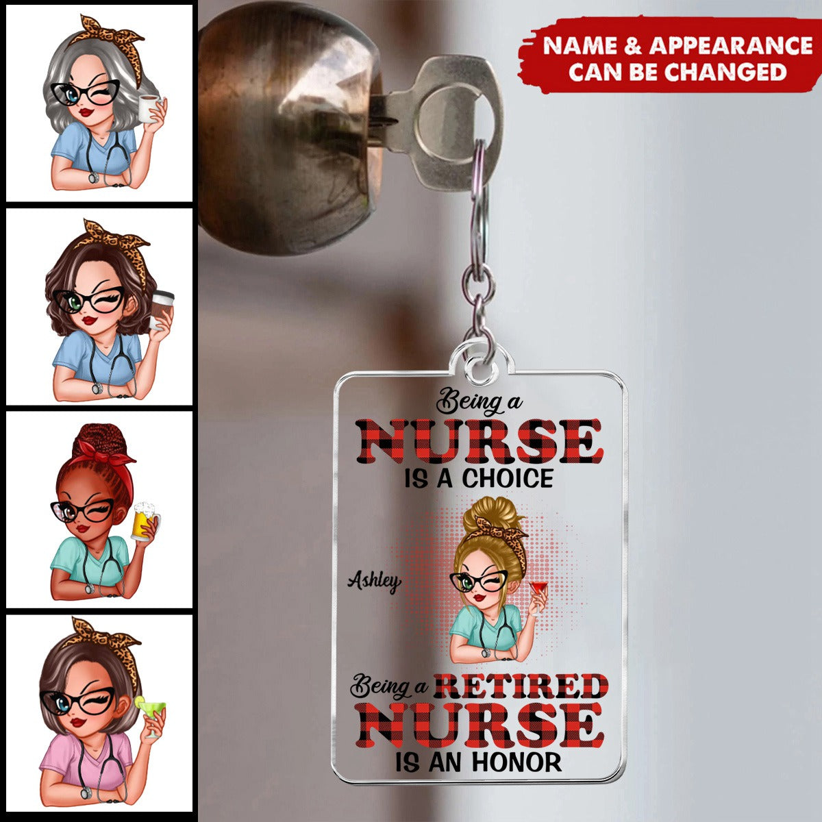 Being A Nurse Is A Choice, Being A Retired Nurse Is An Honor Personalized Keychain