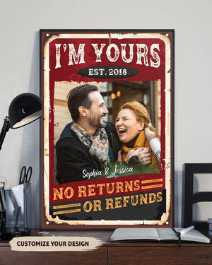 I'm Yours,No Returns Or Refunds - Personalized Poster