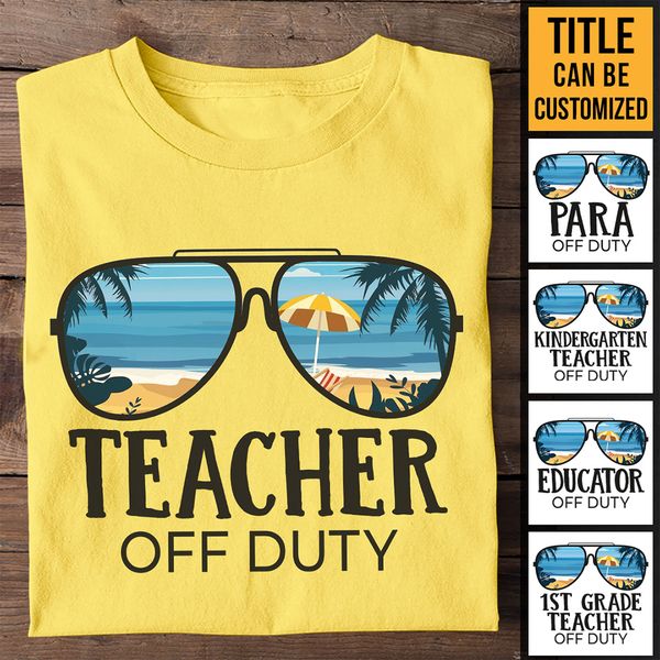 Teacher Off Duty - Summer Personalized Custom Unisex T-shirt