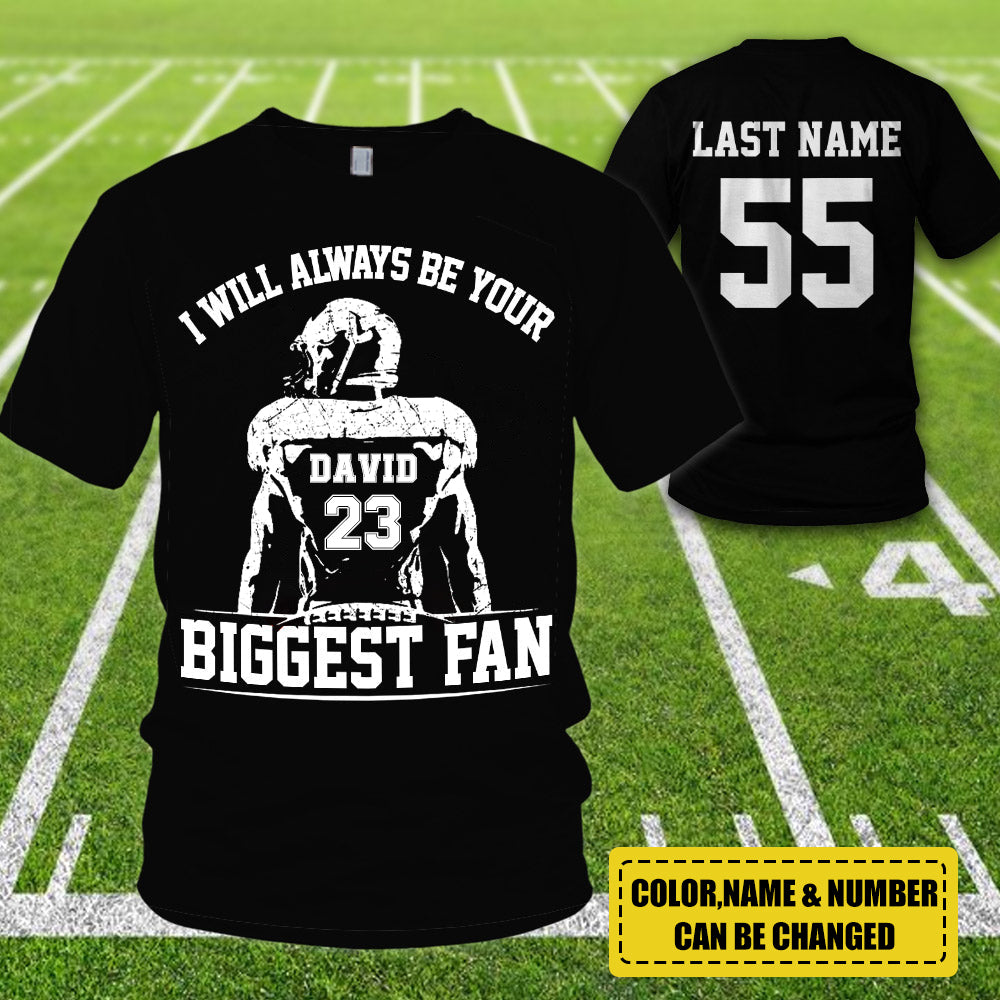 Personalized Shirt I Will Always Be Your Biggest Fan All Over Print Shirt For Football Mom Grandma Dad Football Family
