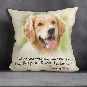 When You Miss Me Have No Fear Hug This Pillow & Know I'm Here Personalized Pillowcase