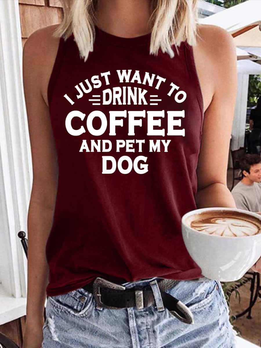 Women's I Just Want To Drink Coffee And Pet My Dog Tank Top
