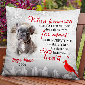 Personalized Memorial Pillowcase, Dog Memo Photo When Tomorrow Starts Without Me