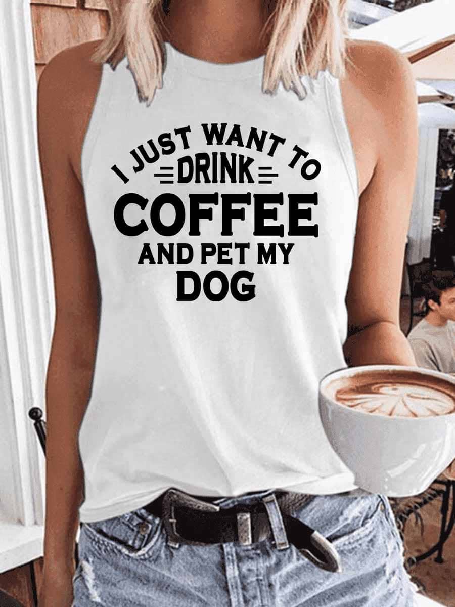 Women's I Just Want To Drink Coffee And Pet My Dog Tank Top