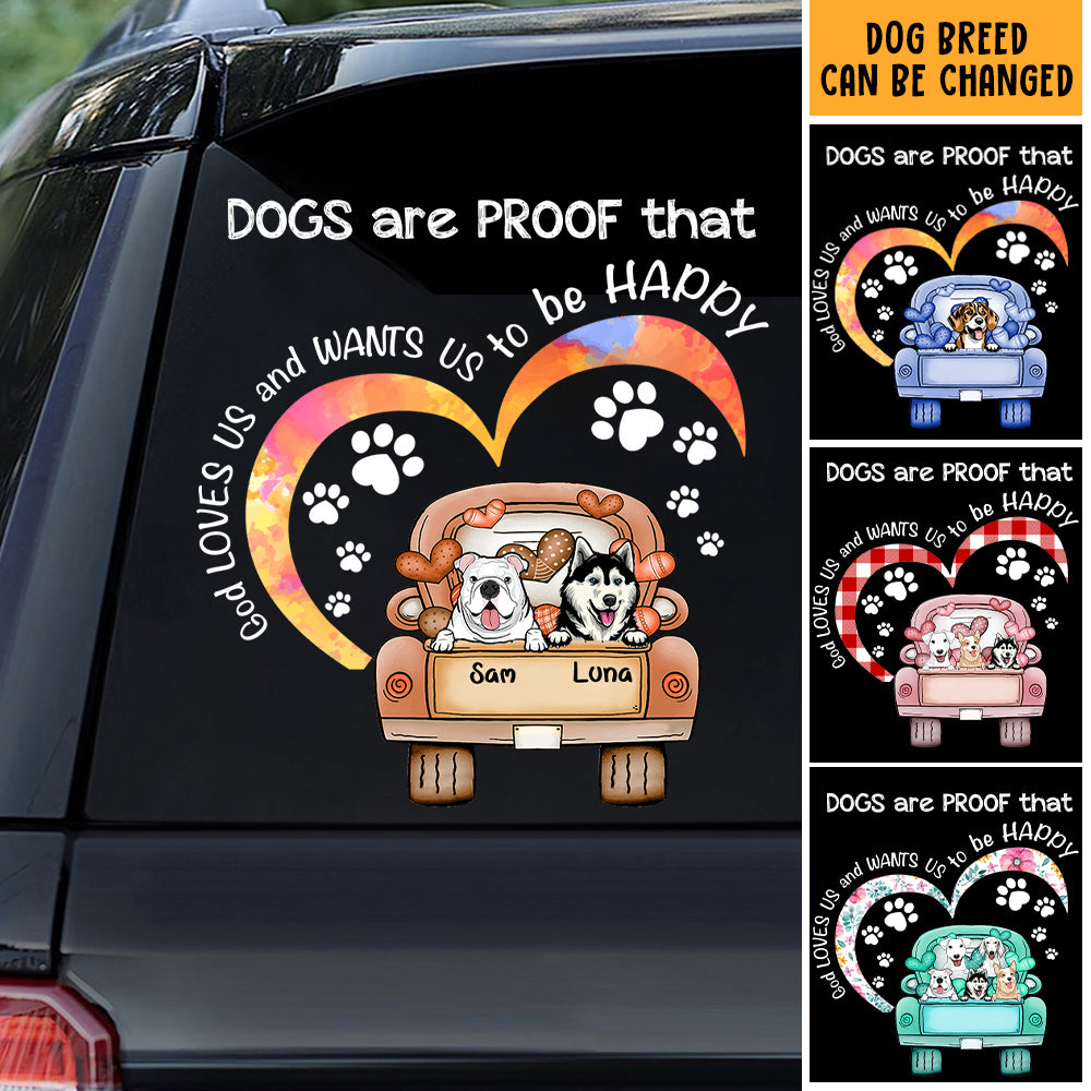 Dogs Are Proof That God Loves Us & Wants Us To Be Happy Heart Pattern Truck Car Custom Gift For Dog Mom Dog Dad Sticker