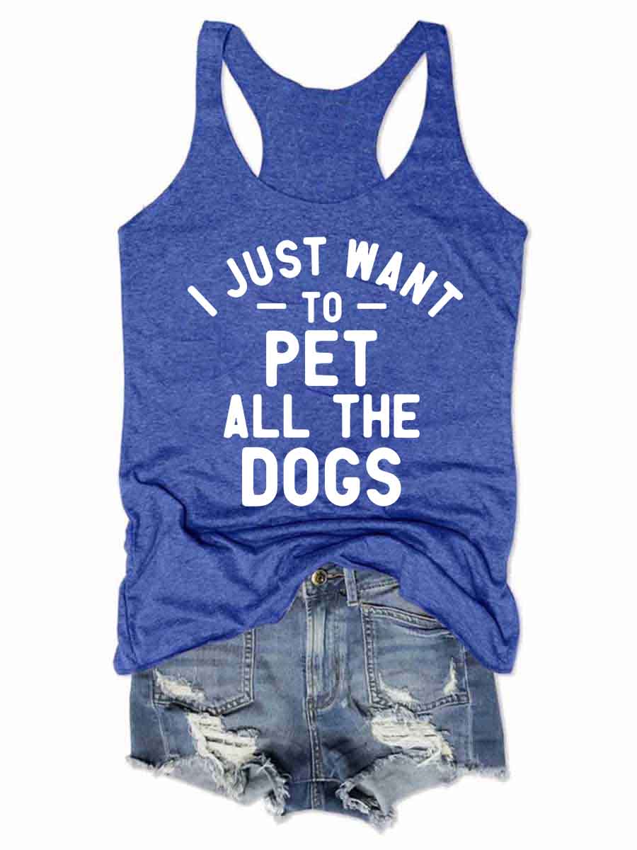 Women's I Just Want To Pet All The Dogs Tank Top