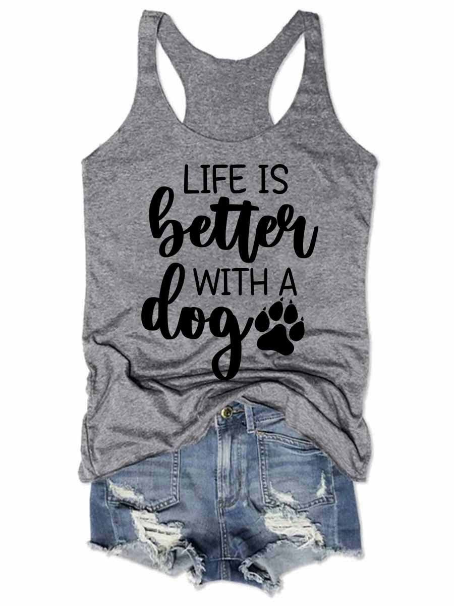 Life Is Better with A Dog Tank Top
