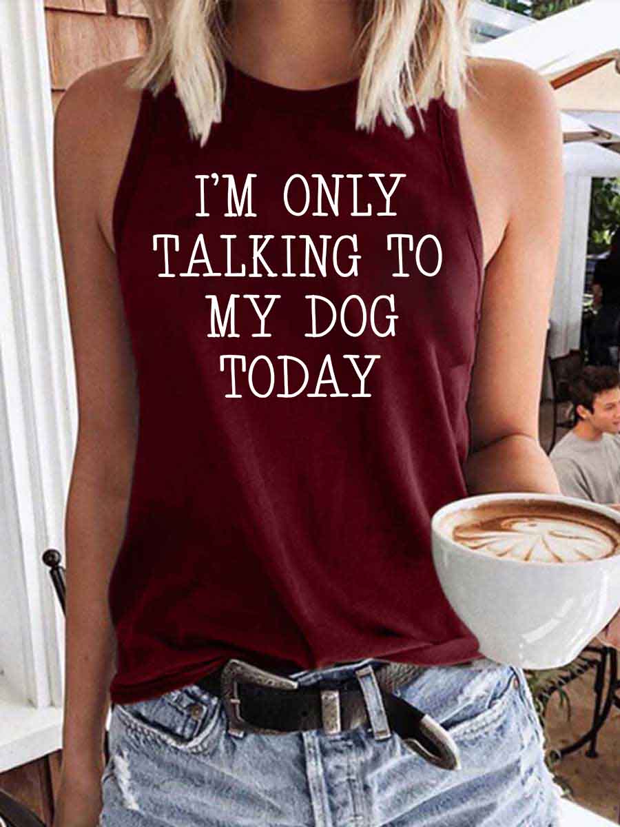 Women's I'm Only Talking To My Dog Today Tank Top