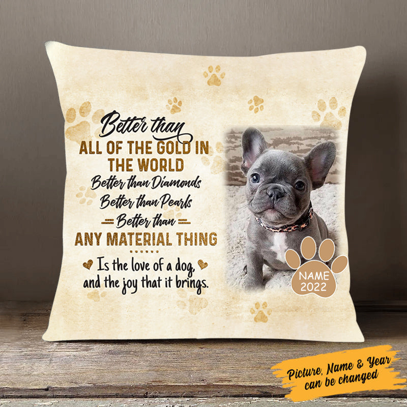 Better Than Any Material Thing Is A Love Of A Dog , Personalized Pillowcase - Gift For Dog Lover