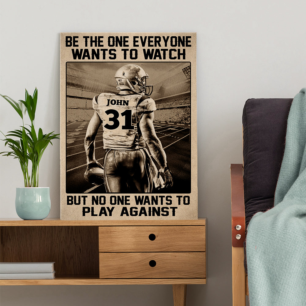 Personalized American Football Player Poster - Be The One Everyone Wants To Watch - White Art