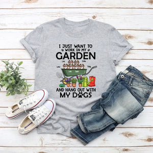 I JUST WANT TO WORK IN MY GARDEN AND HANG OUT WITH MY DOGS, PERSONALIZED T-SHIRT FOR DOG LOVERS