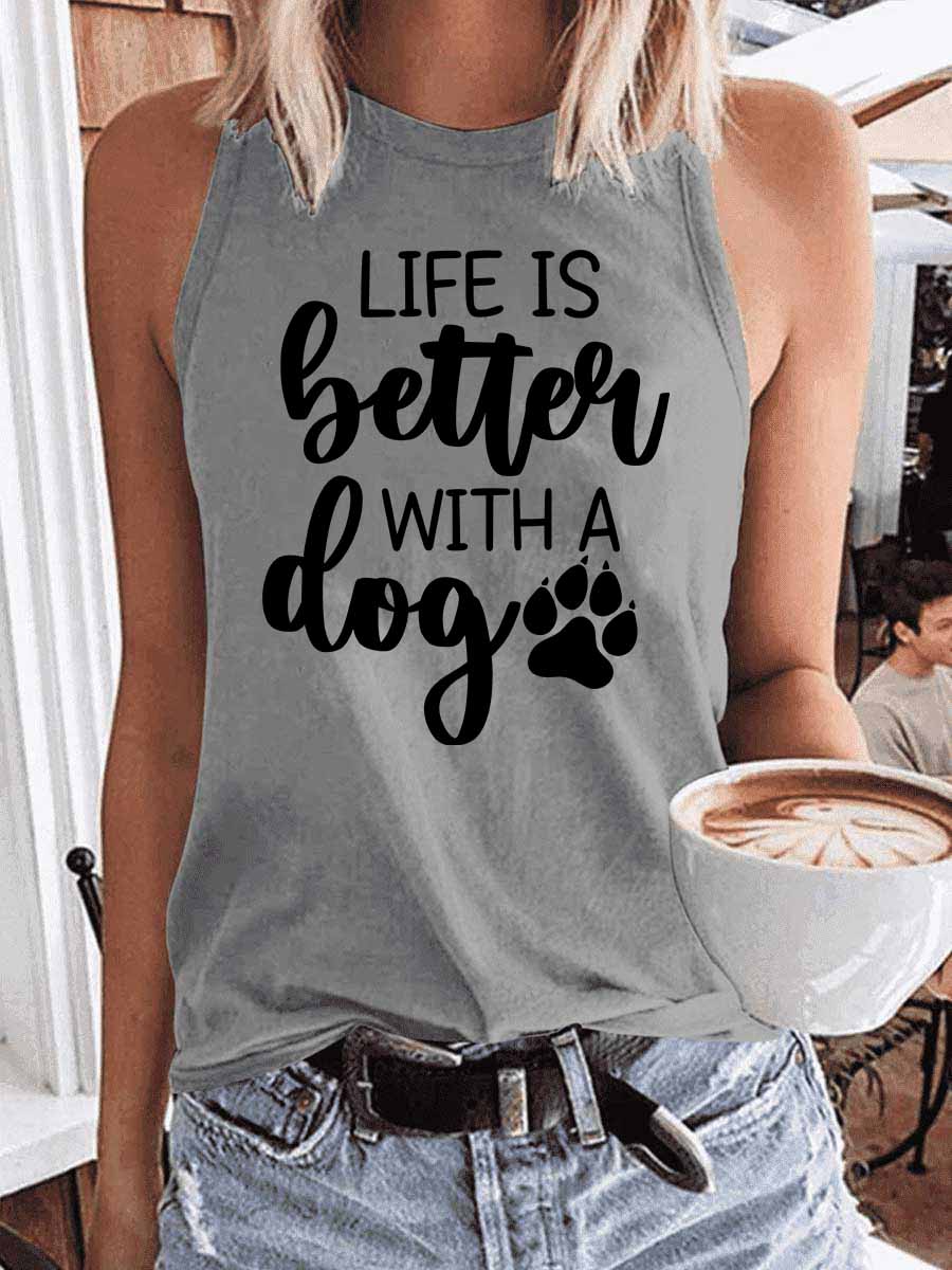 Women's Life Is Better with A Dog Tank Top