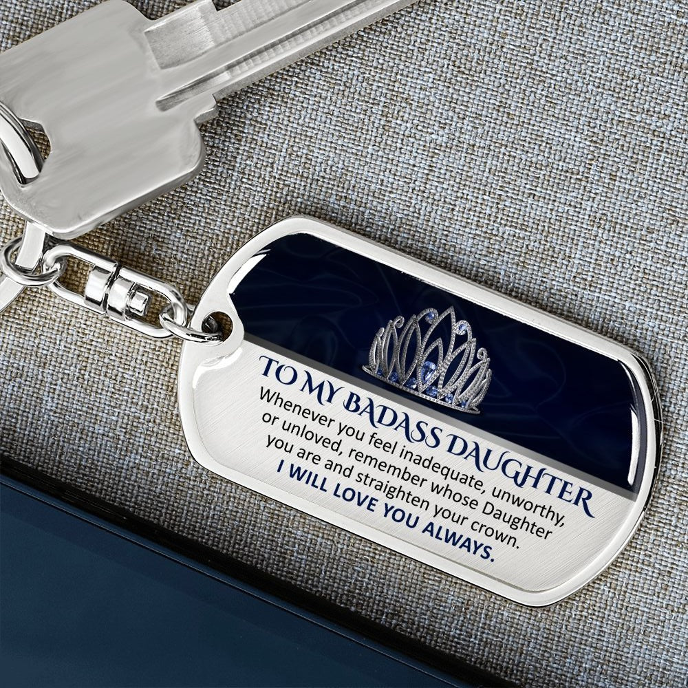 To My Badass Daughter - Keychain - LIMITED QUANTITIES AVAILABLE