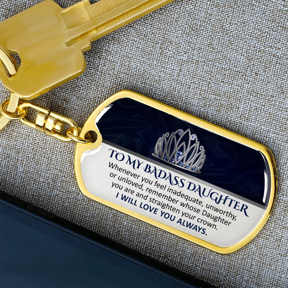 To My Badass Daughter - Keychain - LIMITED QUANTITIES AVAILABLE