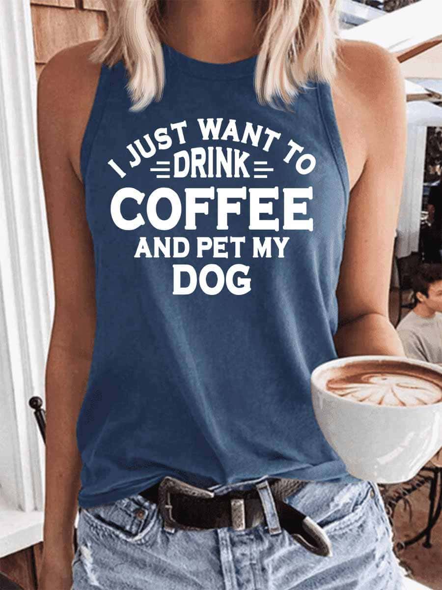 Women's I Just Want To Drink Coffee And Pet My Dog Tank Top