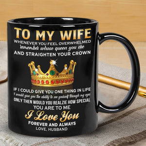 To My Wife - Remember Whose Queen You Are - Coffee Mug