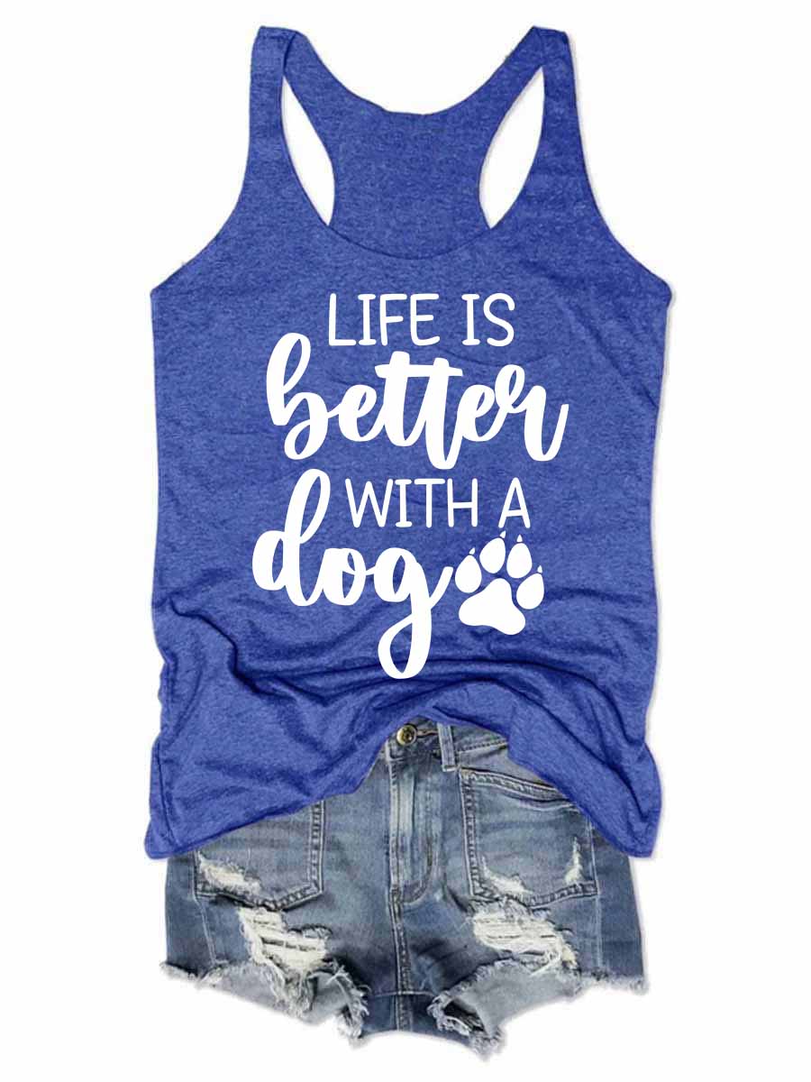 Life Is Better with A Dog Tank Top