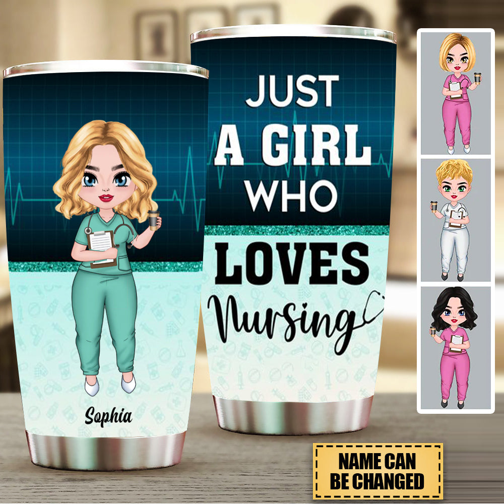 Just A Girl Who Loves Nursing - Personalized Tumbler Cup - Gift For Nurse